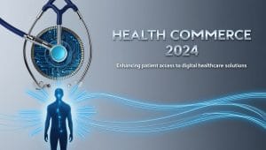 Health Commerce 2024: Enhancing Patient Access to Digital Healthcare Solutions